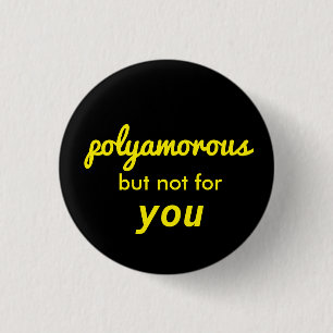 polyamorous aber nicht 4 u button