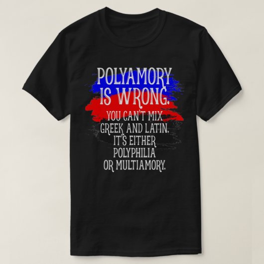 Polyamory ist falsch polyamoros stolz auf den lust T-Shirt (Design vorne)
