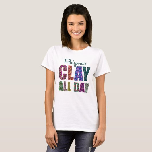 Polymer Clay All Day T-Shirt (Vorne ganz)