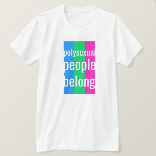 Polysexuelle Menschen gehören T - Shirts (Design vorne)