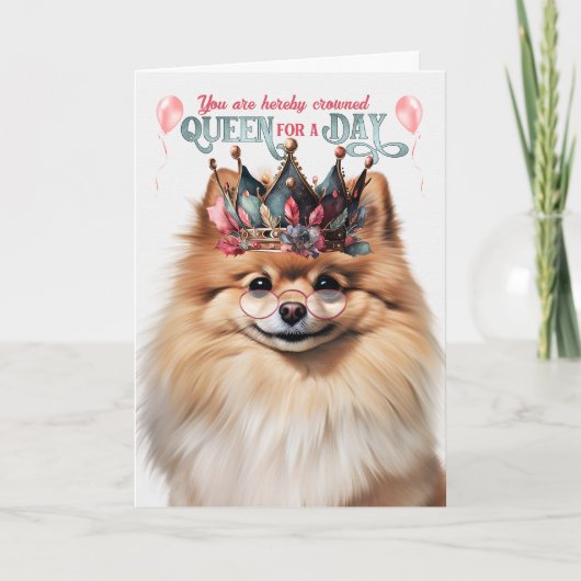 Pomeranian Dog Queen for a Day Funny Birthday Karte (Vorderseite)