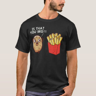 Pommes Frites Bist Du Das Bro Lustige Aussage Kind T-Shirt