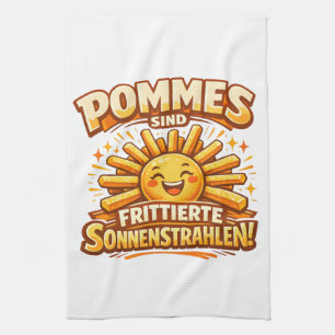 Pommes sind frittierte Sonnenstrahlen - Geschirrtuch