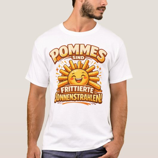 Pommes sind frittierte Sonnenstrahlen - T-Shirt (Vorderseite)