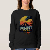Pompeii Fun Run Funny Geography Volcanologist Volc Sweatshirt (Vorderseite)