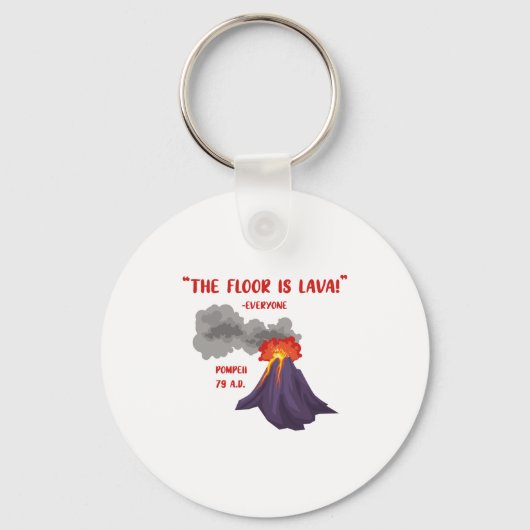 Pompeii The Floor Is Lava Schlüsselanhänger (Vorderseite)