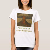 Pompeii - Vergessen Sie nie T-Shirt (Vorderseite)