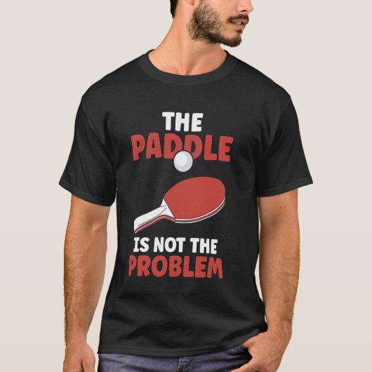 Pong an der Paddel ist nicht das Problem Tabelle 1 T-Shirt (Vorderseite)