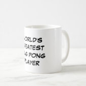 "Pong der Ping der Welt bestster Spieler-" Tasse (VorderseiteRechts)