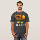 Pontoon Boat Captain But Did We Sink T-Shirt (Vorne ganz)