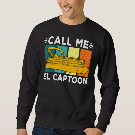 Pontoon Boat Captain Call Me El Captoon Sweatshirt (Vorderseite)