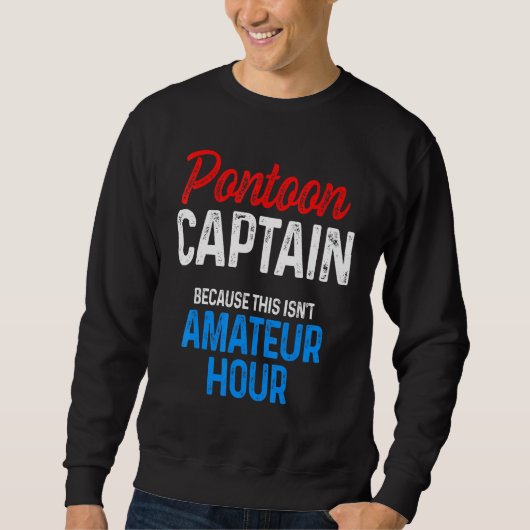 Pontoon Captain Sailing Sailboat Sailor 4 Sweatshirt (Vorderseite)