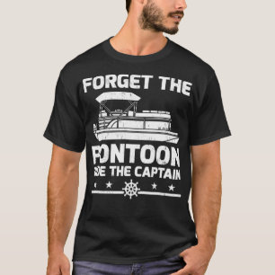 Pontoon Kapitän Geschenk Vergessen Sie nicht die P T-Shirt