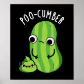 Poo cumber Funny Cucumber Pun Dark BG Poster (Vorne)