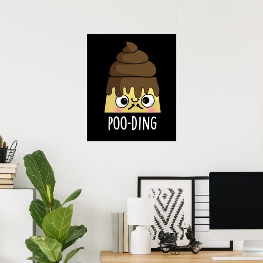 Poo-ding Funny Kack Pudding Pun Dark BG Poster (Heimbüro)