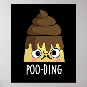 Poo-ding Funny Kack Pudding Pun Dark BG Poster