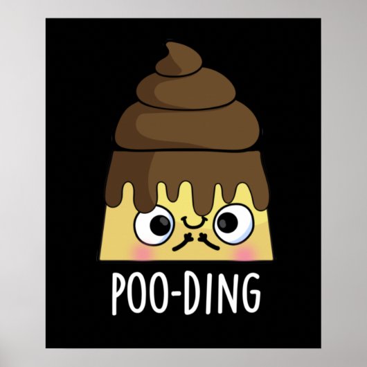 Poo-ding Funny Kack Pudding Pun Dark BG Poster (Vorne)
