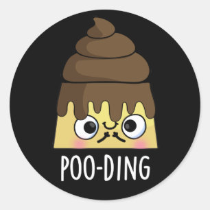 Poo-ding Funny Kack Pudding Pun Dark BG Runder Aufkleber