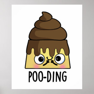 Poo-ding Funny Kack Pudding Pun Poster