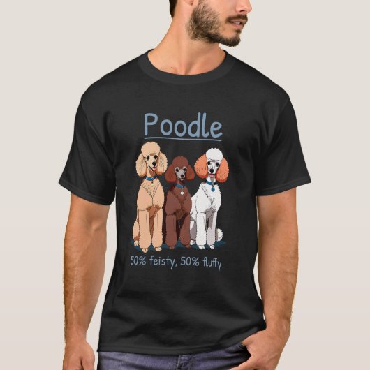 Poodle 50% Feisty 50% Fluffy T-Shirt (Vorderseite)