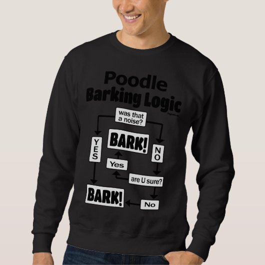 Poodle Barking Logic Sweatshirt (Vorderseite)