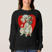 Poodle Dog Holding Blume Herz Valentine Liebe Sweatshirt (Vorderseite)