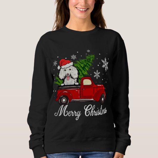 Poodle Dog Riding Red Truck Weihnachtsdekorationen Sweatshirt (Vorderseite)