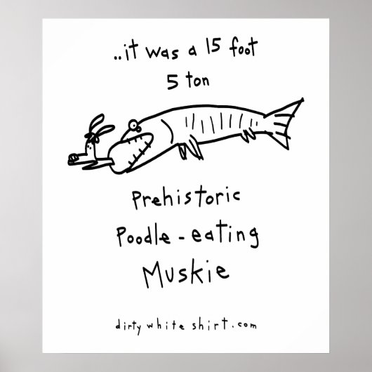 Poodle Eating Muskie Poster (Vorne)