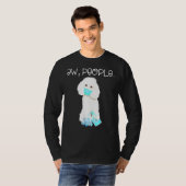 Poodle Ew Leute, die eine Gesichtsmaske tragen. T-Shirt (Vorne ganz)