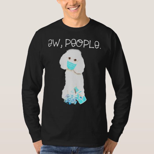 Poodle Ew Leute, die eine Gesichtsmaske tragen. T-Shirt (Vorderseite)