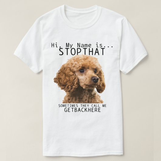 Poodle Hallo, ich heiße, hör auf mit diesem Niedli T-Shirt (Design vorne)