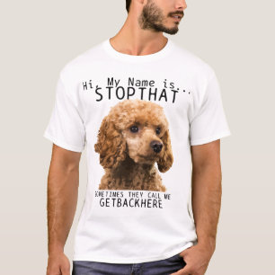 Poodle Hallo, ich heiße, hör auf mit diesem Niedli T-Shirt