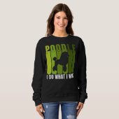 POODLE I TUN, WAS ICH SAMMLUNG WOLLTE SWEATSHIRT (Vorne ganz)
