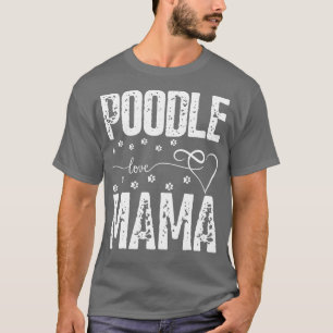 Poodle Liebe Mama dogs Poodle Hundeliebhaber T-Shirt