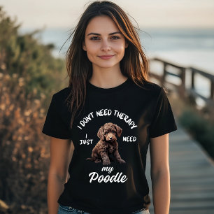 Poodle Lover Funny Therapy Zitat T-Shirt