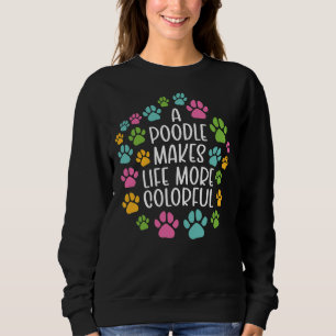 Poodle macht das Leben farbenfroher Hund Sweatshirt