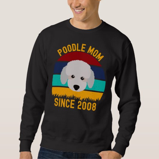 Poodle Mama Seit 2008 Funny Dogs Quotes Sweatshirt (Vorderseite)