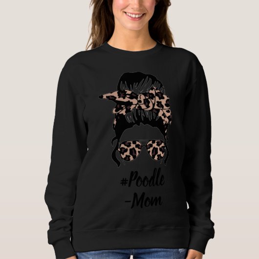 Poodle Messy Bun Funny Poodle Lover Gift Sweatshirt (Vorderseite)