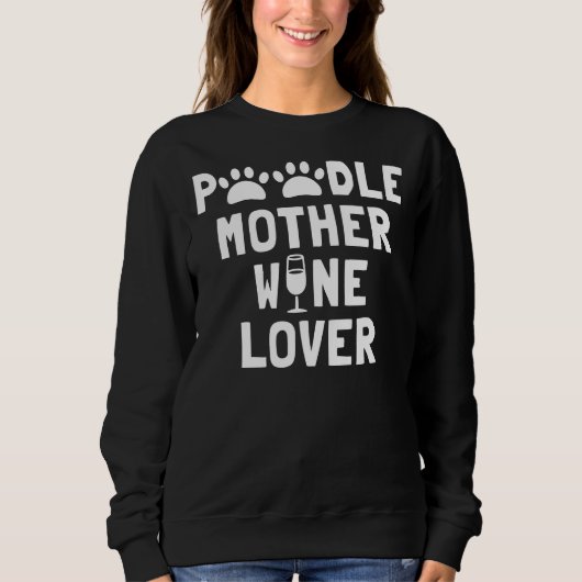 Poodle Mother Wine Lover Sweatshirt (Vorderseite)