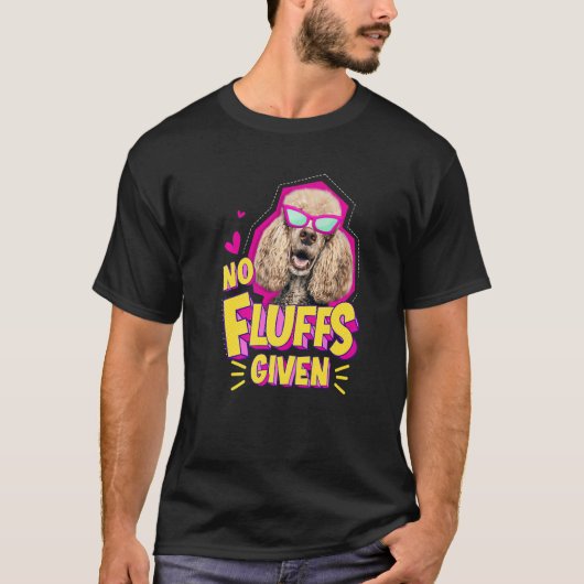 Poodle No Fluffs T-Shirt (Vorderseite)