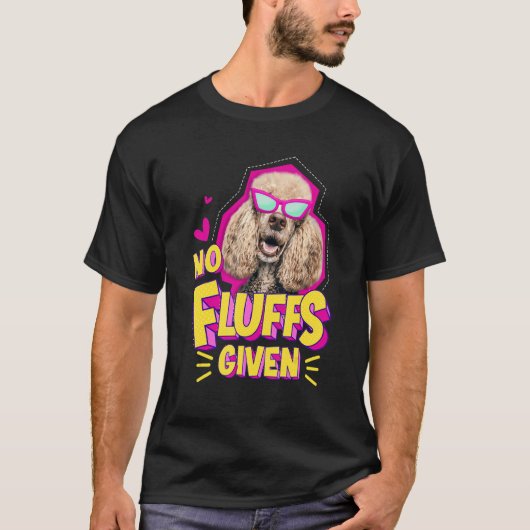 Poodle No Fluffs T-Shirt (Vorderseite)