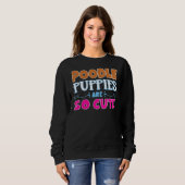 Poodle Welpen sind so Niedlich Sweatshirt (Vorne ganz)