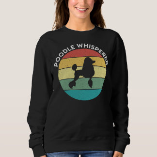 Poodle Whisperer Gift Sweatshirt