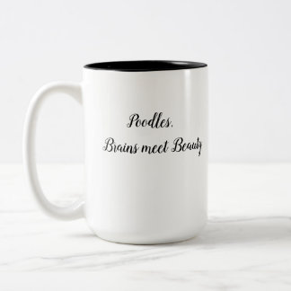 Poodles sind Gehirne und Beauty Coffee Tasse