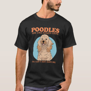 Poodles sind wie Hundebesitzer Poodle 1 T-Shirt