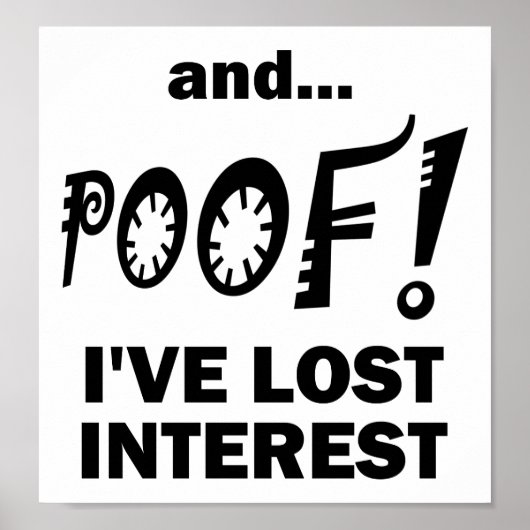 POOF! Lose Interest Funny Poster (Vorne)