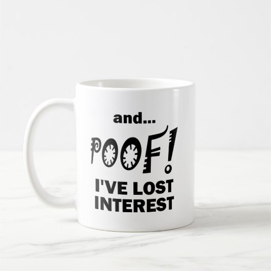 POOF! Verliertes Interesse Funny Mug Kaffeetasse (Links)