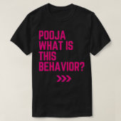 Pooja what is this behavior funny T-Shirt (Design vorne)