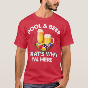 Pool & Bier Das ist der Grund, warum ich hier bin T-Shirt
