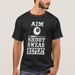 Pool Billiard Aim Shoot Swear Wiederholung T-Shirt